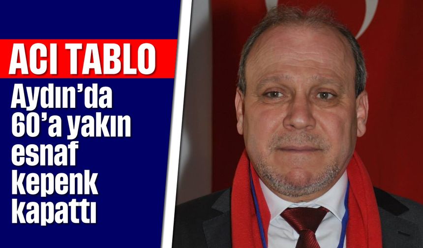 Acı tablo: Aydın’da 60’a yakın esnaf kepenk kapattı