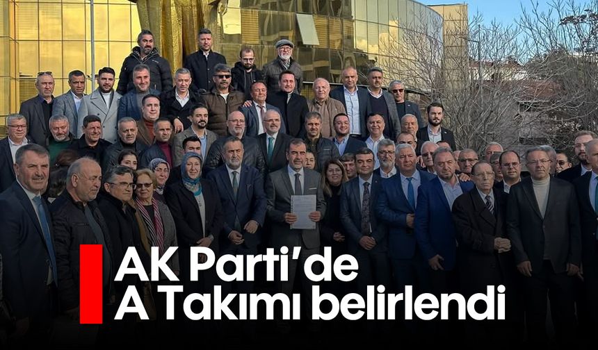 AK Parti’de A Takımı belirlendi