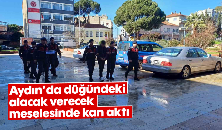 Aydın'da düğündeki alacak verecek meselesinde kan aktı