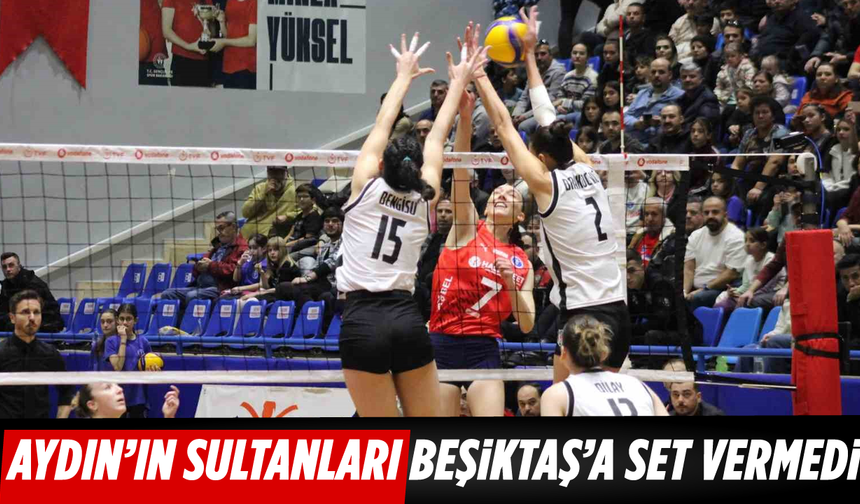 Aydın'ın Sultanları, Beşiktaş'a set vermedi