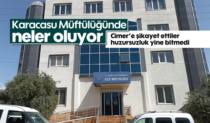 Karacasu Müftülüğünde neler oluyor: Cimer'e şikayet ettiler, huzursuzluk yine bitmedi