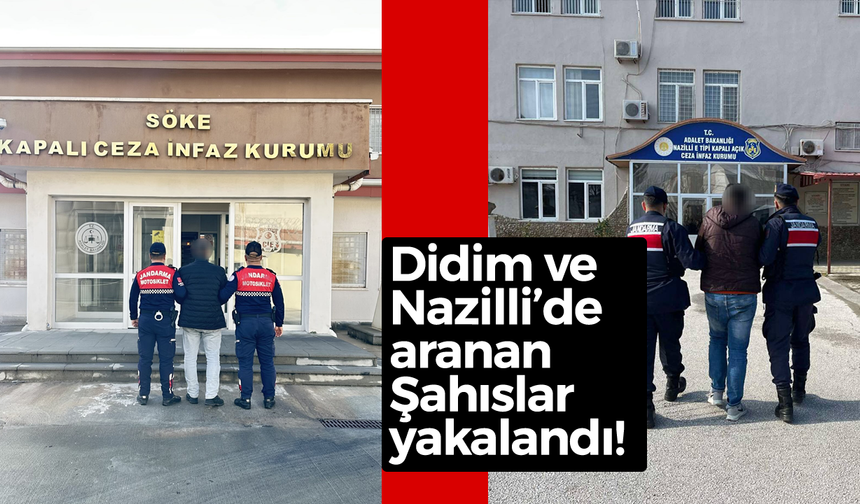 Didim ve Nazilli'de aranan şahıslar yakalandı!