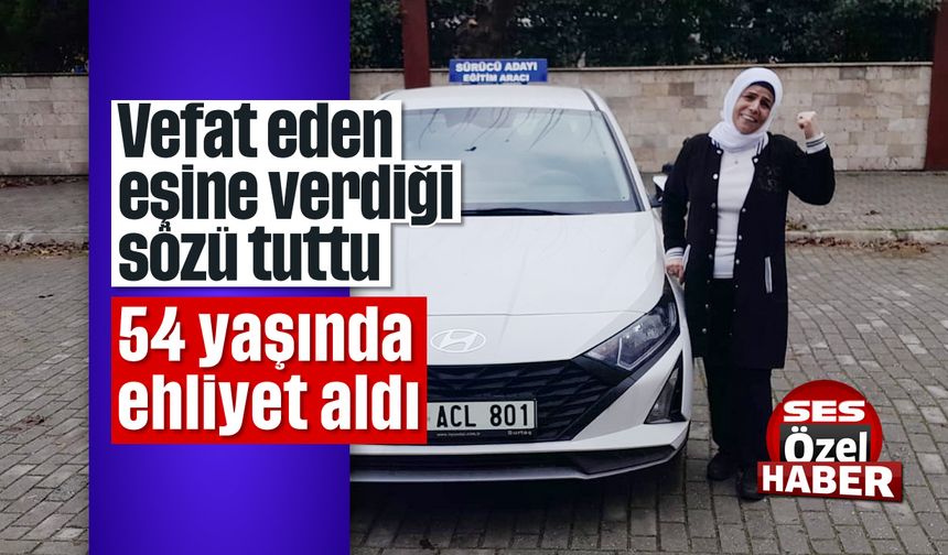 Vefat eden eşine verdiği sözü tuttu: 54 yaşında ehliyet aldı