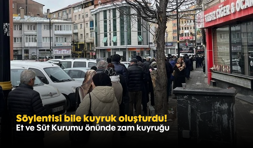 Söylentisi bile kuyruk oluşturdu! Et ve Süt Kurumu önünde zam kuyruğu