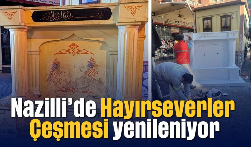 Nazilli’de Hayırseverler Çeşmesi yenileniyor