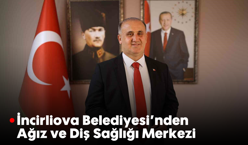 İncirliova Belediyesi’nden Ağız ve Diş Sağlığı Merkezi