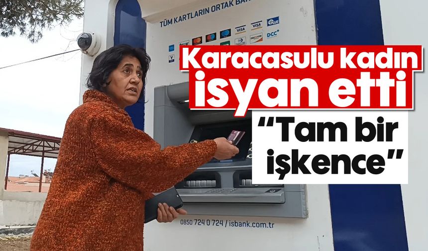 Karacasulu kadın isyan etti: 'Tam bir işkence'