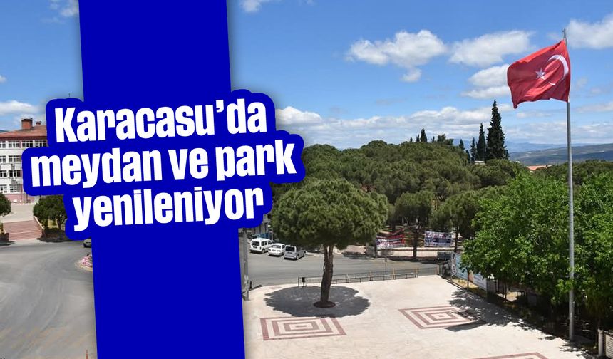 Karacasu'da meydan ve park yenileniyor