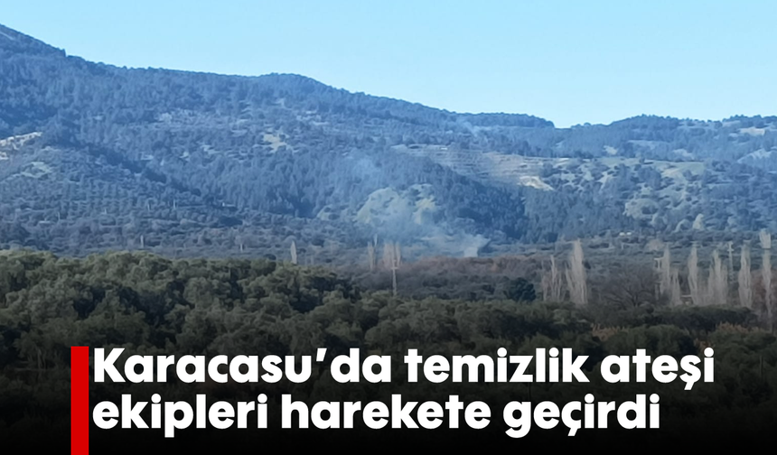 Karacasu'da temizlik ateşi ekipleri harekete geçirdi