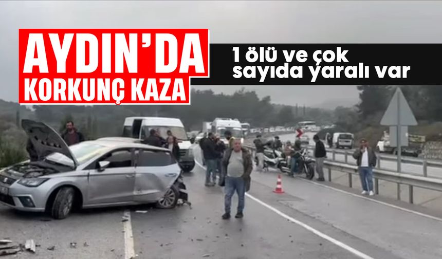 Aydın'da korkunç kaza: 1 ölü ve çok sayıda yaralı var