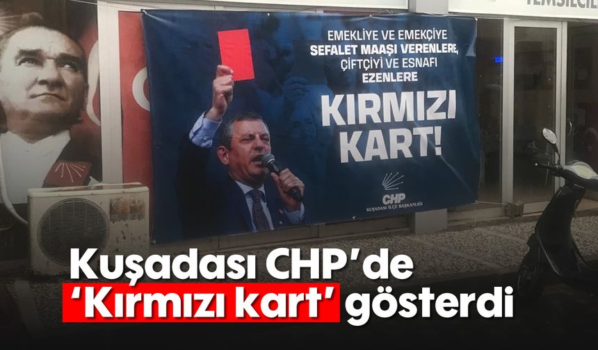 Kuşadası CHP'de 'Kırmızı kart' gösterdi