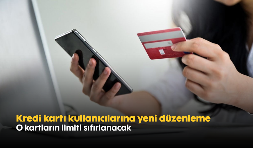 Kredi kartı kullanıcılarına yeni düzenleme: O kartların limiti sıfırlanacak