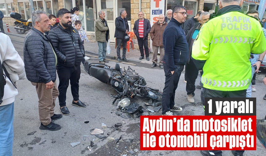 Aydın'da motosiklet ile otomobil çarpıştı: 1 yaralı