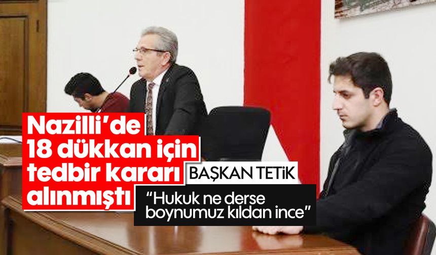 Başkan Tetik; 'Hukuk ne derse boynumuz kıldan ince'