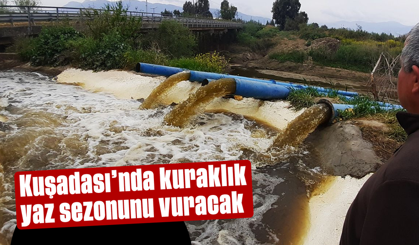 Kuşadası'nda kuraklık yaz sezonunu vuracak