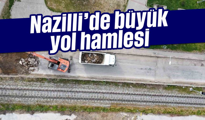 Nazilli'de büyük yol hamlesi