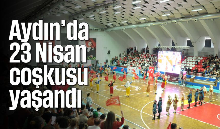 Aydın’da 23 Nisan coşkusu yaşandı