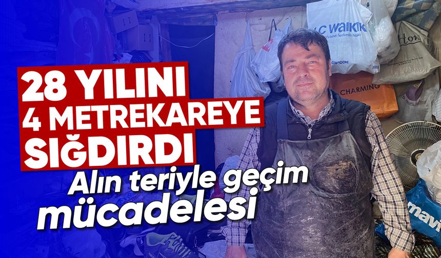 28 yılını, 4 metrekareye sığdırdı: Alın teriyle geçim mücadelesi