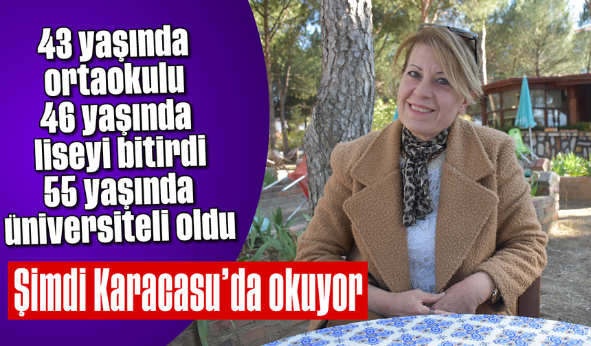 43 yaşında ortaokulu, 46 yaşında liseyi bitirdi, 55 yaşında üniversiteli oldu