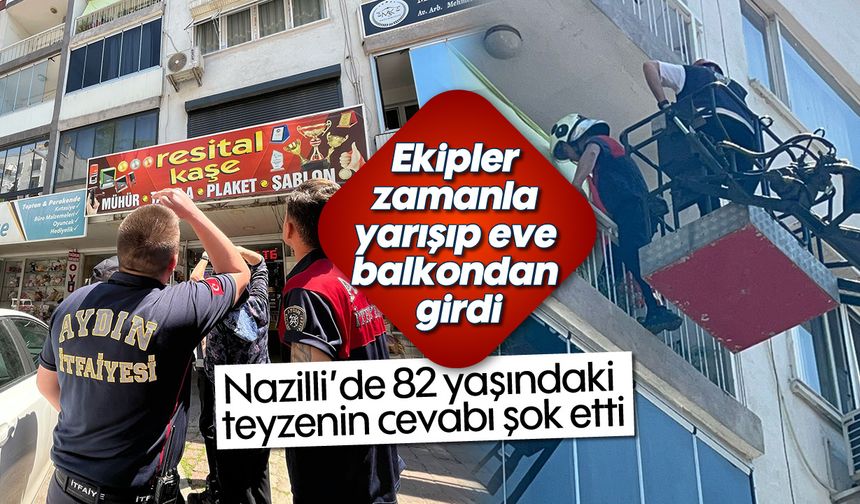 Ekipler eve balkondan girdi: Nazilli'de 82 yaşındaki teyzeden şok cevap