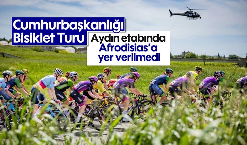 Cumhurbaşkanlığı Bisiklet Turu Aydın etabında Afrodisias'a yer verilmedi