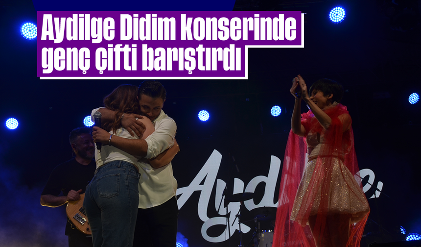 Aydilge, Didim konserinde genç çifti barıştırdı