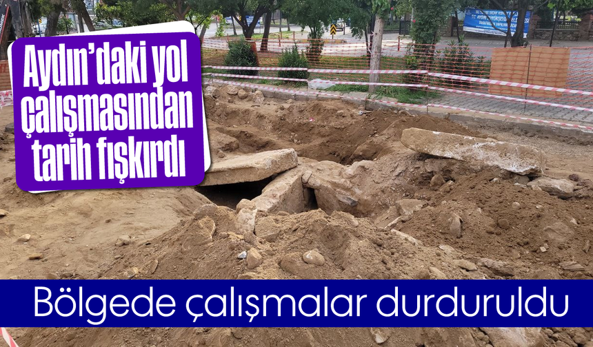 Aydın'daki yol çalışmasından tarih fışkırdı: Bölgede çalışmalar durduruldu