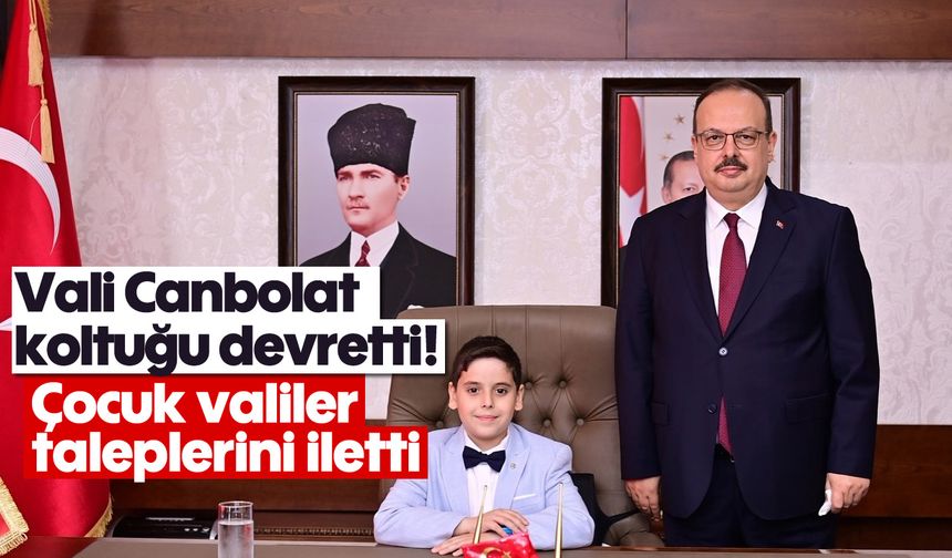 Vali Canbolat, koltuğu devretti! Çocuk valiler, taleplerini iletti