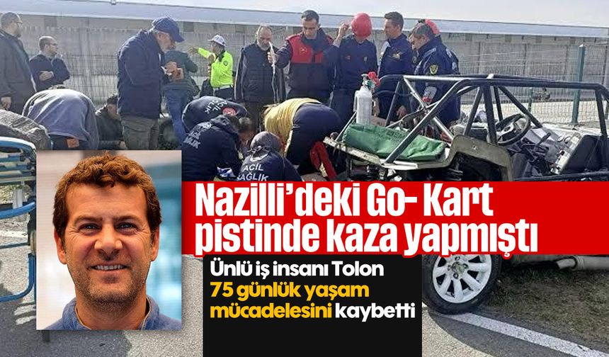 Nazilli’deki Go- Kart pistinde kaza yapmıştı: 75 günlük yaşam mücadelesini kaybetti