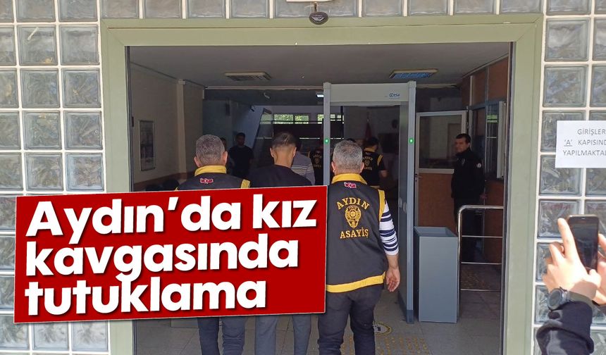 Aydın’da kız kavgasında tutuklama