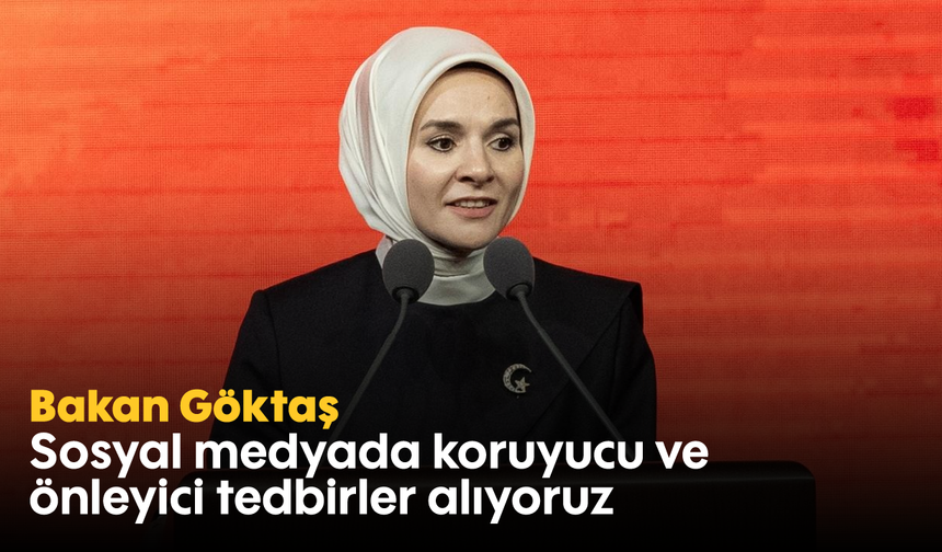 Bakan Göktaş: Sosyal medyada koruyucu ve önleyici tedbirler alıyoruz