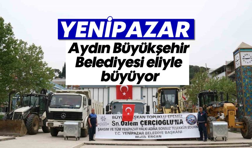 Yenipazar’da hizmet seferberliği: Aydın Büyükşehir Belediyesi eliyle büyüyor