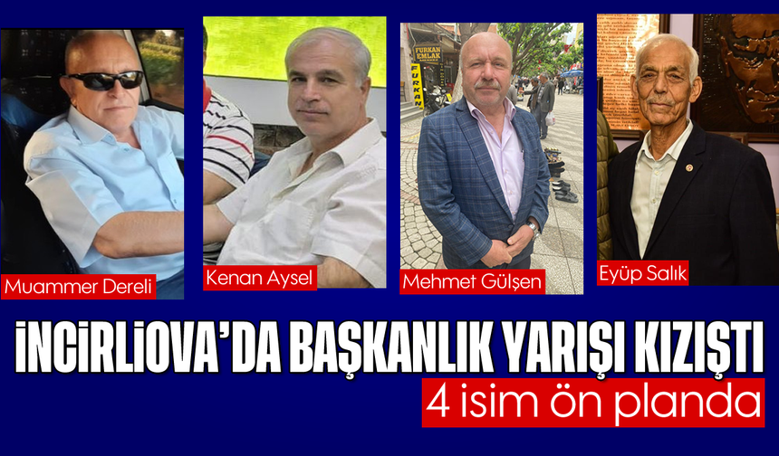 İncirliova’da başkanlık yarışı kızıştı: 4 isim ön planda