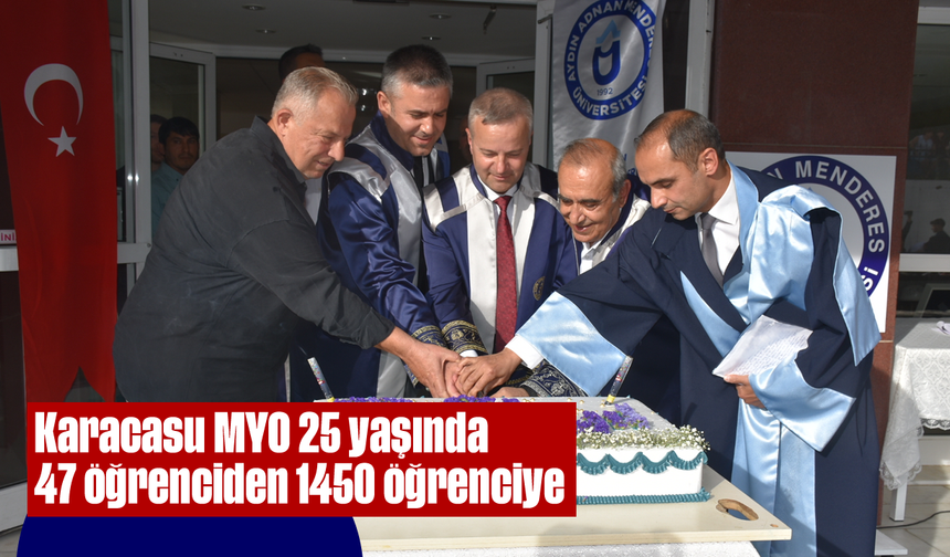 Karacasu MYO 25 yaşında: 47 öğrenciden 1450 öğrenciye