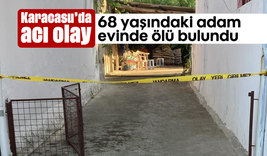 Karacasu’da acı olay: 68 yaşındaki adam evinde ölü bulundu