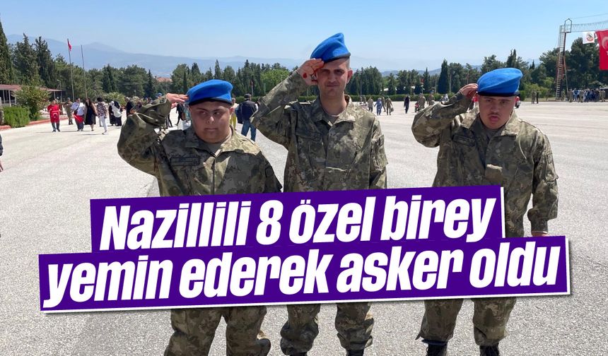 Nazillili 8 özel birey yemin ederek asker oldu