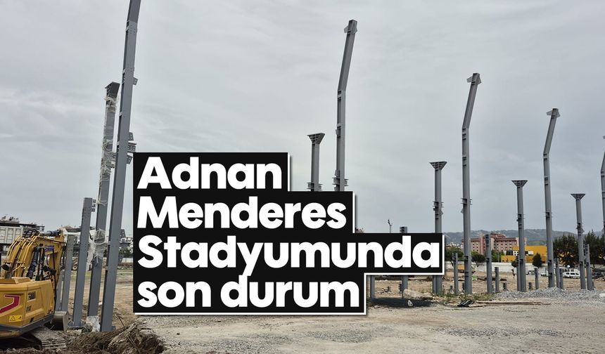 Adnan Menderes Stadyumu'nun son hali