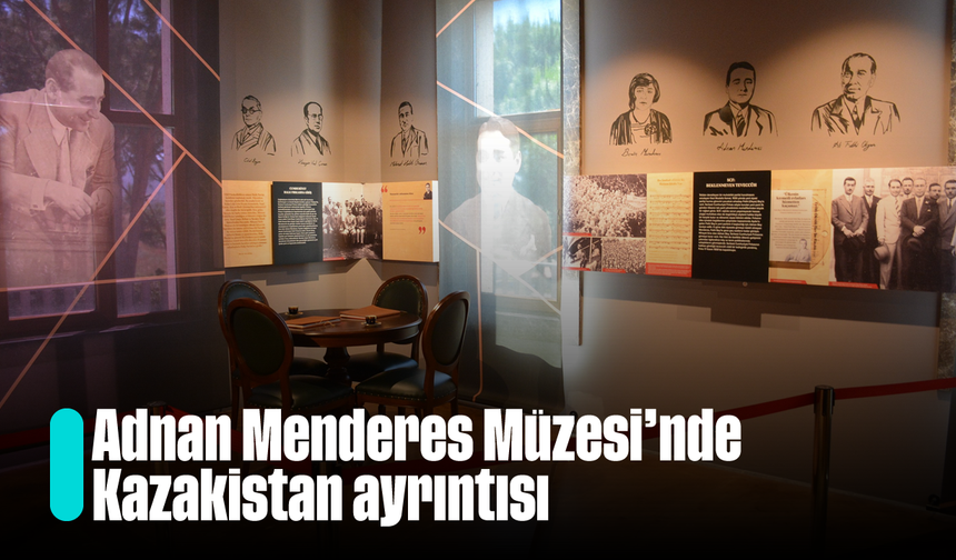 Adnan Menderes Müzesi'nde Kazakistan ayrıntısı
