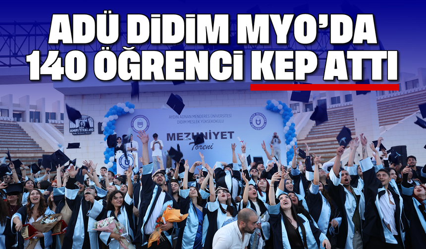 ADÜ Didim MYO’da 140 öğrenci kep attı