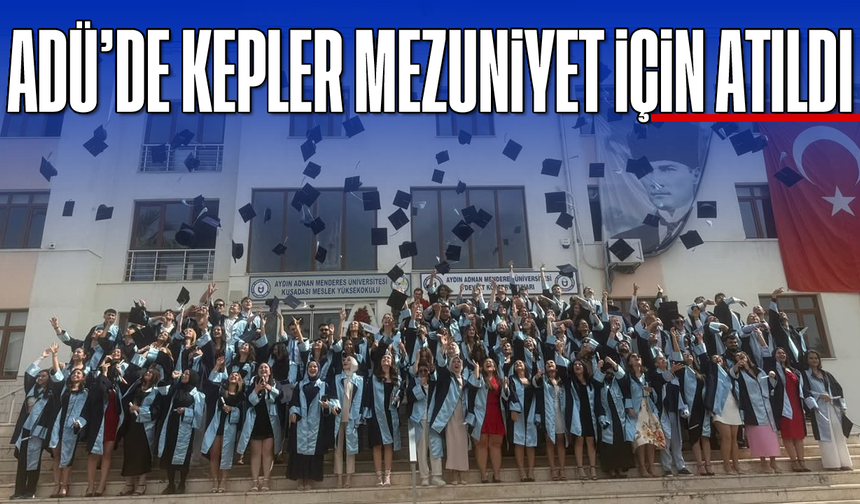 ADÜ'de kepler mezuniyet için atıldı