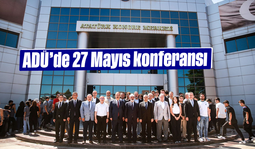 ADÜ’de 27 Mayıs konferansı