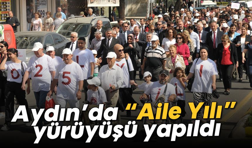 Aydın’da "Aile Yılı" yürüyüşü yapıldı