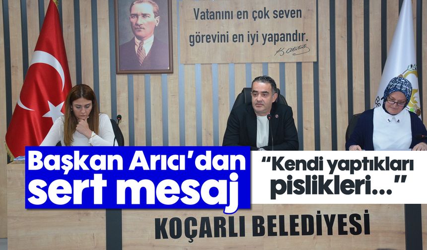 Başkan Arıcı'dan sert mesaj: 'Kendi yaptıkları pislikleri...'