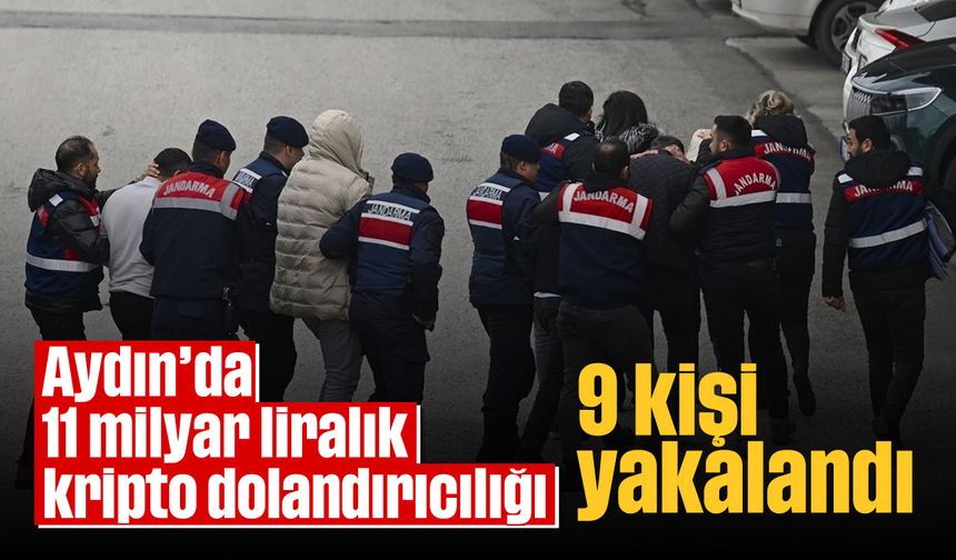 Aydın'da 11 milyar liralık kripto dolandırıcılığı: 9 kişi yakalandı