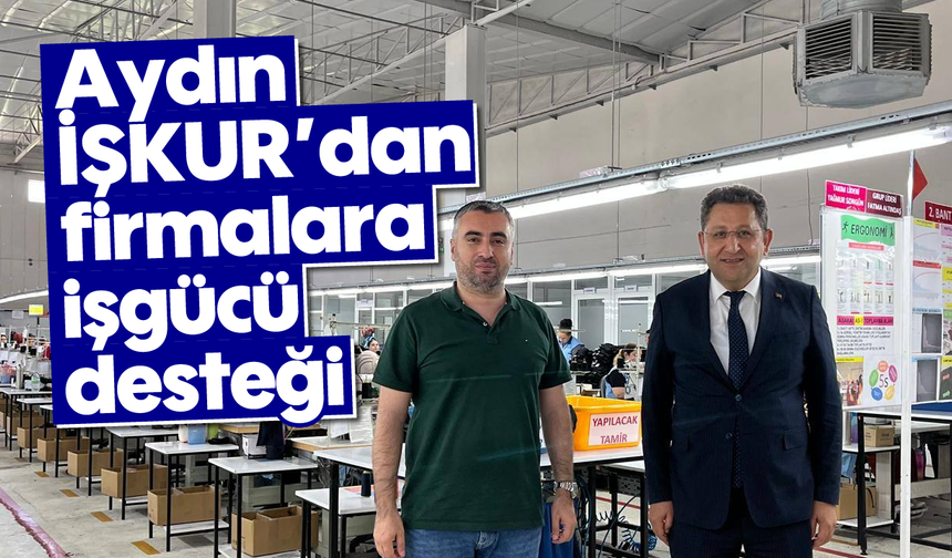 Aydın İŞKUR’dan firmalara işgücü desteği