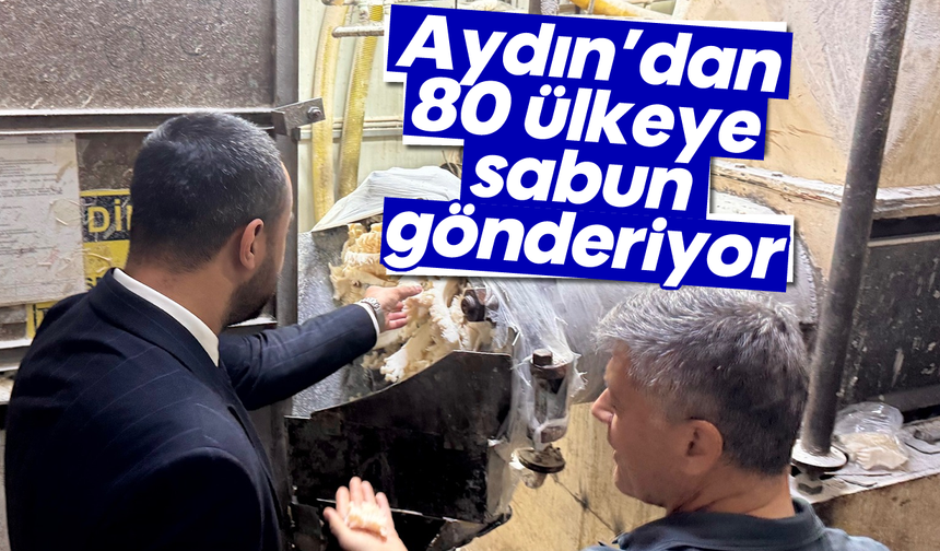 Aydın’dan 80 ülkeye sabun gönderiyor