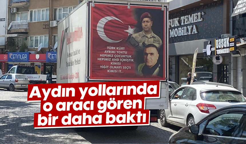 Aydın yollarında, o aracı gören bir daha baktı