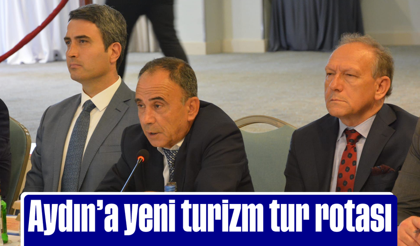 Aydın’a yeni turizm tur rotası