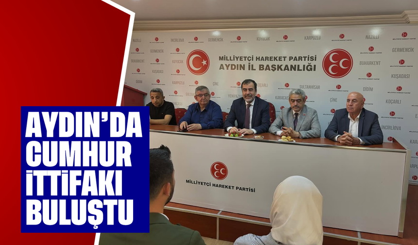 Aydın'da Cumhur İttifakı buluştu