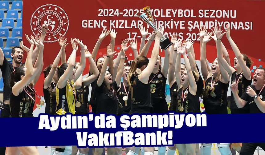 Aydın’da şampiyon VakıfBank!
